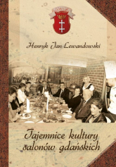 Tajemnice kultury salonów gdańskich - Lewandowski Henryk Jan | mała okładka