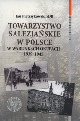 Towarzystwo Salezjańskie w Polsce w warunkach okupacji 1939-1945 - Jan Pietrzykowski | mała okładka