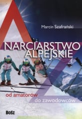 Narciarstwo alpejskie od amatorów do zawodowców - Marcin Szafrański | mała okładka
