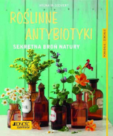 Roślinne antybiotyki Sekretna broń natury - Siwert Aruna M. | mała okładka