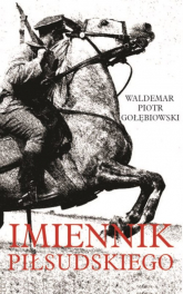 Imiennik Piłsudskiego - Gołębiowski Piotr Waldemar | mała okładka