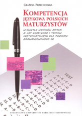 Kompetencja językowa polskich maturzystów w świetle wyników matur z lat 2005-2008 i testów certyfikowanych - Przechodzka Grażyna | mała okładka