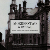 Morderstwo w ratuszu Poznań w latach 1894-1922 z Opalenicą w tle - Magdalena Mrugalska-Banaszak | mała okładka