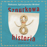 Sznurkowa historia - Jędrzejewska-Wróbel Roksana | mała okładka
