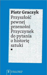 Przyszłość pewnej przenośni Przyczynek do pytania o historię sztuki - Piotr Graczyk | mała okładka