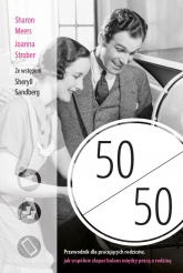 50 na 50 Przewodnik dla pracujących rodziców, jak wspólnie złapać balans między pracą a rodziną - Meers Sharon, Strober Joanna | mała okładka