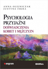 Psychologia przyjaźni Doświadczenia kobiet i mężczyzn - Iskra Justyna, Olejniczak Anna | mała okładka