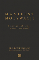 Manifest motywacji Dziewięć deklaracji potęgi osobistej - Brendon Burchard | mała okładka