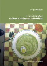 Musca domestica Epifanie Tadeusza Różewicza - Maja Dziedzic | mała okładka