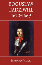 Bogusław Radziwiłł 1620-1669 - Bernard Kalicki | mała okładka