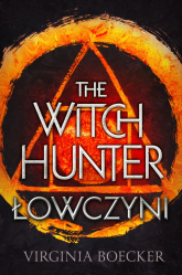 The Witch Hunter Łowczyni - Virginia Boecker | mała okładka