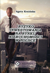 Ryzyko inwestowania na rynku nieruchomości w Polsce - Agata Kraińska | mała okładka