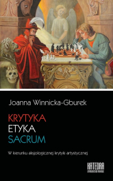 Krytyka - etyka - sacrum W kierunku aksjologicznej krytyki artystycznej - Joanna Winnicka-Gburek | mała okładka
