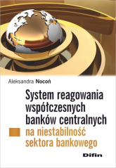 System reagowania współczesnych banków centralnych na niestabilność sektora bankowego - Aleksandra Nocoń | mała okładka