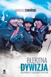 Błękitna Dywizja Hiszpańscy sojusznicy Hitlera - Tadeusz Zubiński | mała okładka