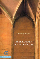 Aleksander Jagiellończyk - Fryderyk Papee | mała okładka