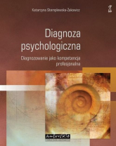 Diagnoza psychologiczna Diagnozowanie jako kompetencja profesjonalna - Katarzyna Stemplewska-Żakowicz | mała okładka