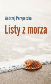 Listy z morza - Andrzej Perepeczko | mała okładka