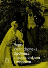 Opowieści z pierścionkiem i welonem - Bogna Wernichowska | mała okładka