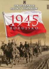 Zwycięskie bitwy Polaków Tom 56 Borujsko 1945 - Tomasz Matuszak | mała okładka