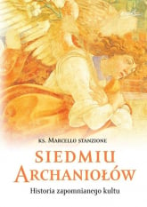 Siedmiu archaniołów Historia zapomnianego kultu - Marcello Stanzione | mała okładka