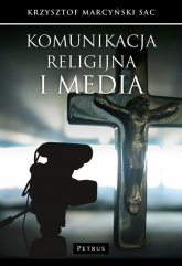 Komunikacja religijna i media - Krzysztof Marcyński | mała okładka