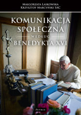 Komunikacja społeczna według Benedykta XVI - Krzysztof Marcyński, Laskowska Małgorzata | mała okładka