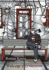 Walcząc z systemem - Roman Kania | mała okładka