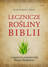 Lecznicze rośliny Biblii Tajemnice zdrowotne Pisma Świętego - Bertelli Motta Giuseppe | mała okładka