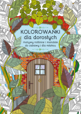 Kolorowanki dla dorosłych Motywy roślinne i mandale do zabawy i dla relaksu - Maja Kanarkowska | mała okładka