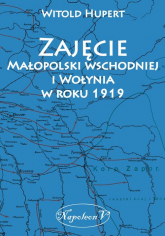Zajęcie Małopolski wschodniej i Wołynia w roku 1919 - Witold Hupert | mała okładka