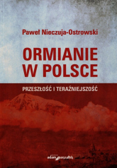 Ormianie w Polsce Przeszłość i teraźniejszość - Paweł Nieczuja-Ostrowski | mała okładka