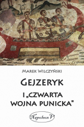 Gejzeryk i czwarta wojna punicka - Marek Wilczyński | mała okładka