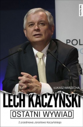 Ostatni wywiad Lech Kaczyński Z przedmową Jarosława Kaczyńskiego - Kaczyński Lech, Warzecha Łukasz | mała okładka
