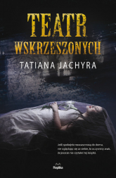 Teatr wskrzeszonych - Tatiana Jachyra | mała okładka