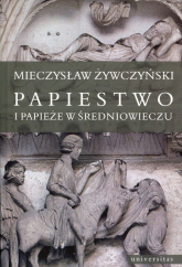 Papiestwo i papieże w średniowieczu - Mieczysław Żywczyński | mała okładka