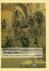 Płynny Ołów Izraelska operacja wojskowa w Strefie Gazy 2008-2009 - Krzysztof Mroczkowski | mała okładka