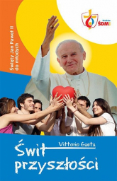Świt przyszłości Święty Jan Paweł II do młodych - Vittorio Gaeta | mała okładka