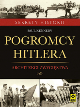 Pogromcy Hitlera Architekci zwycięstwa Jak inżynierowie wygrali druga wojnę światową - Paul Kennedy | mała okładka