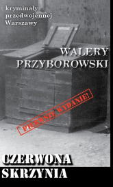 Czerwona skrzynia Kryminały przedwojennej Warszawy - Walery Przyborowski | mała okładka