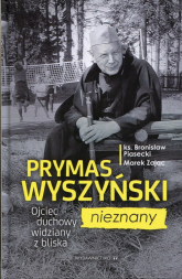 Prymas Wyszyński nieznany Ojceic duchowy widziany z bliska - Piasecki Bronisław | mała okładka