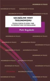 Szczęśliwe winy teolingwizmu Polska poezja po roku 1968 w perspektywie postsekularnej - Bogalecki Piotr | mała okładka