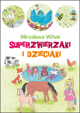 Superzwierzaki i dzieciaki - Mirosława Witek | mała okładka