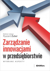 Zarządzanie innowacjami w przedsiębiorstwie Wybrane aspekty - Ryszard Żuber | mała okładka