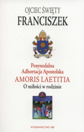 Postsynodalna Adhortacja Apostolska Amoris Laetitia O miłości w rodzinie - Franciszek | mała okładka