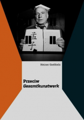 Przeciw Gesamtkunstwerk - Heiner Goebbels | mała okładka