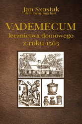 Vademecum lecznictwa domowego z roku 1563 - Jan Szostak | mała okładka
