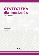 Statystyka dla menedżerów Teoria i praktyka - Anna Bielecka | mała okładka