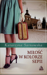Miłość w kolorze sepii - Katarzyna Sarnowska | mała okładka