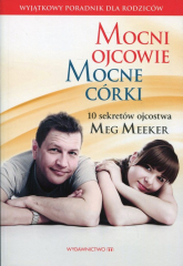 Mocni ojcowie mocne córki 10 sekretów ojcostwa - Meeker Meg | mała okładka